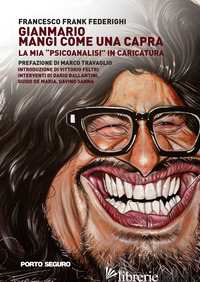 GIANMARIO MANGI COME UNA CAPRA. LA MIA "PSICOANALISI" IN CARICATURA - FEDERIGHI FRANCESCO FRANK