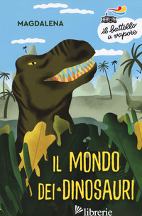 MONDO DEI DINOSAURI (IL) - MAGDALENA