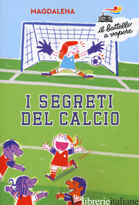 SEGRETI DEL CALCIO (I) - MAGDALENA