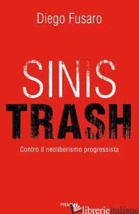 SINISTRASH. CONTRO IL NEOLIBERALISMO PROGRESSISTA - FUSARO DIEGO