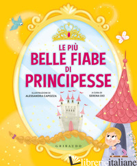 PIU' BELLE FIABE DI PRINCIPESSE. EDIZ. A COLORI (LE) - DEI S. (CUR.)