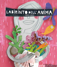 LABIRINTO DELL'ANIMA. EDIZ. A COLORI - LLENAS ANNA