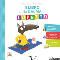LIBRO DELLA CALMA DI LUPETTO. AMICO LUPO. EDIZ. A COLORI (IL) - LALLEMAND ORIANNE