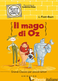 MAGO DI OZ (IL) - BAUM L. FRANK; CIMA L. (CUR.)