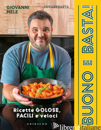 BUONO E BASTA! RICETTE GOLOSE, FACILI E VELOCI - MELE GIOVANNI