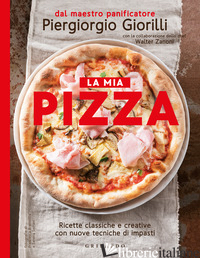 MIA PIZZA. RICETTE CLASSICHE E CREATIVE CON NUOVE TECNICHE DI IMPASTI. NUOVA EDI - GIORILLI PIERGIORGIO