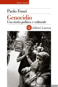 GENOCIDIO. UNA STORIA POLITICA E CULTURALE - FONZI PAOLO