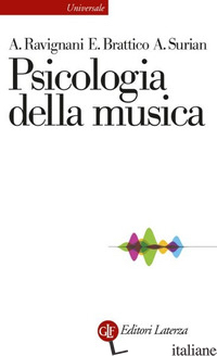 PSICOLOGIA DELLA MUSICA - RAVIGNANI ANDREA; BRATTICO ELVIRA; SURIAN ALESSIO