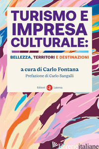 TURISMO E IMPRESA CULTURALE: BELLEZZA, TERRITORI E DESTINAZIONI - FONTANA C. (CUR.)