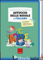 ASTUCCIO DELLE REGOLE DI ITALIANO - FARMESCHI NICOLETTA; VIZZARI ANNA RITA