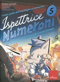 MINI GIALLI DELL'INTELLIGENZA NUMERICA (I). VOL. 5: ISPETTRICE NUMERONI. CHE COS - LUCANGELI DANIELA; POLI SILVANA; MOLIN ADRIANA; PERINI NICOLETTA
