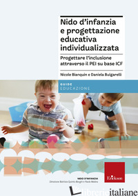NIDO D'INFANZIA E PROGETTAZIONE EDUCATIVA INDIVIDUALIZZATA. PROGETTARE L''INCLUS - BULGARELLI DANIELA; BIANQUIN NICOLE