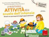 VALIGETTA DELLE ATTIVITA' NELLA SCUOLA DELL'INFANZIA. GIOCHI SUI PREREQUISITI DE - BONIFACCI PAOLA; RAVALDIN VIOLA; PERI BENEDETTA; GANDOLFI VERONICA