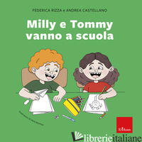MILLY E TOMMY VANNO A SCUOLA - RIZZA FEDERICA; CASTELLANO ANDREA