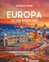 EUROPA IN 100 WEEKEND. ITINERARI INCONSUETI TRA ARTE, NATURA E TRADIZIONE. EDIZ. - ALVERA' E.; ROBINO RIZZET ANDREA