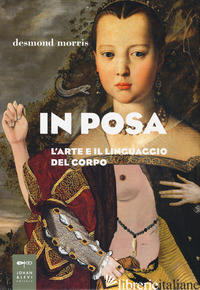 POSA. L'ARTE E IL LINGUAGGIO DEL CORPO (IN) - MORRIS DESMOND