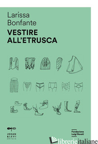 VESTIRE ALL'ETRUSCA - BONFANTE LARISSA