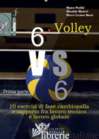 VOLLEY 6 VS 6. CON DVD VIDEO. VOL. 1: PRIMA PARTE. 10 ESERCIZI DI FASE CAMBIOPAL - BRUNI