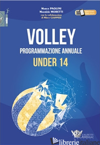 VOLLEY. PROGRAMMAZIONE ANNUALE UNDER 14 - PAOLINI; MORETTI