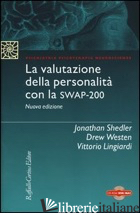 VALUTAZIONE DELLA PERSONALITA' CON LA SWAP-200. CON CONTENUTO DIGITALE PER DOWNL - SHEDLER JONATHAN; WESTEN DREW; LINGIARDI VITTORIO; GAZZILLO F. (CUR.)