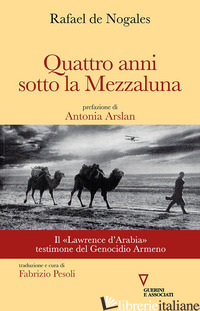 QUATTRO ANNI SOTTO LA MEZZALUNA - NOGALES MENDEZ RAFAEL DE; PESOLI F. (CUR.)