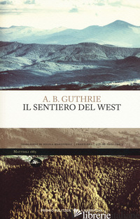 SENTIERO DEL WEST (IL) - GUTHRIE A. B.; MANUPPELLI N. (CUR.)