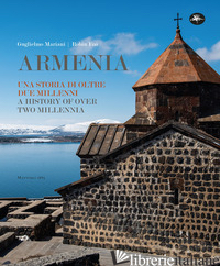 ARMENIA. UNA STORIA DI OLTRE DUE MILLENNI-A HISTORY OVER TWO MILLENNIA. EDIZ. IL - MARIANI GUGLIELMO; FOA' ROBIN