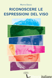 RICONOSCERE LE ESPRESSIONI DEL VOLTO - GIBASS MARTIN