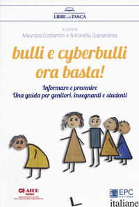 BULLI E CYBERBULLI ORA BASTA! INFORMARE E PREVENIRE. UNA GUIDA PER GENITORI, INS - COSTANTINI M. (CUR.); GIANANDREA A. (CUR.)