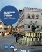 AN ILLUSTRATED HISTORY OF PERUGIA - NICO OTTAVIANI M. GRAZIA