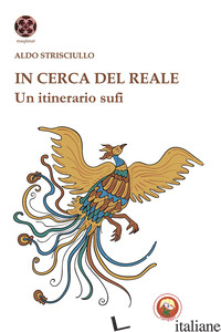 IN CERCA DEL REALE. UN ITINERARIO SUFI - STRISCIULLO ALDO