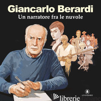 GIANCALO BERARDI. UN NARRATORE TRA LE NUVOLE - ALLIGO P. (CUR.)