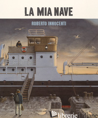 MIA NAVE. EDIZ. A COLORI (LA) - INNOCENTI ROBERTO; NOVESKY AMY
