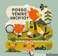 POSSO VENIRE ANCH'IO? EDIZ. A COLORI - DAVEY OWEN