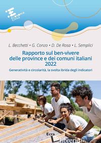 RAPPORTO SUL BEN-VIVERE DELLE PROVINCE E DEI COMUNI ITALIANI 2022. GENERATIVITA' - BECCHETTI L. (CUR.); DE ROSA D. (CUR.); CONZO G. (CUR.); SEMPLICI L. (CUR.)