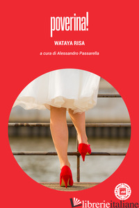 POVERINA! - RISA WATAYA; PASSARELLA A. (CUR.)