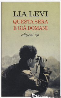 QUESTA SERA E' GIA' DOMANI - LEVI LIA