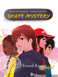 SKATE MISTERY - DE AMICIS IGOR; LUCIANI PAOLA