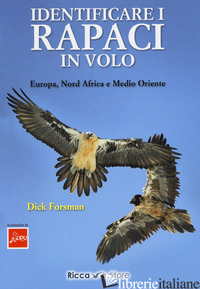 IDENTIFICARE I RAPACI IN VOLO. EUROPA, NORD AFRICA E MEDIO ORIENTE - FORSMAN DICK