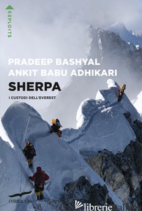 SHERPA. I CUSTODI DELL'EVEREST - BASHYAL PRADEEP; ADHIKARI ANKIT BABU