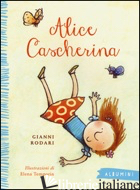 ALICE CASCHERINA. EDIZ. A COLORI - RODARI GIANNI; TEMPORIN ELENA