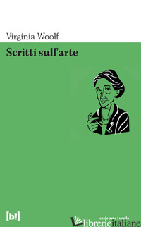 SCRITTI SULL'ARTE - WOOLF VIRGINIA; VOZZI E. (CUR.)