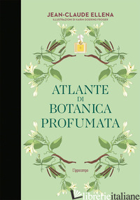 ATLANTE DI BOTANICA PROFUMATA - ELLENA JEAN-CLAUDE