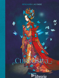 CURIOSITA'. EDIZ. A COLORI - LACOMBE BENJAMIN