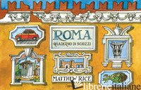 ROMA. UN QUADERNO DI SCHIZZI - RICE MATTHEW