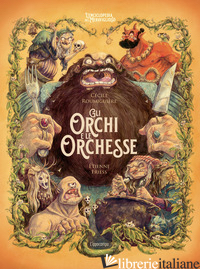 ORCHI E LE ORCHESSE. L'ENCICLOPEDIA DEL MERAVIGLIOSO. EDIZ. ILLUSTRATA (GLI) - ROUMIGUIERE CECILE