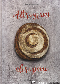 ALTRI GRANI, ALTRI PANI - LAZZARONI LAURA