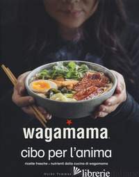 WAGAMAMA. CIBO PER L'ANIMA - DEQUICK LAURENT