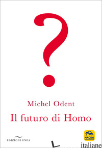 FUTURO DI HOMO (IL) - ODENT MICHEL