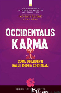 OCCIDENTALIS KARMA. COME DIFENDERSI DALLE IDIOZIE SPIRITUALI - GARBUIO GIOVANNA; SALERNO MARIA